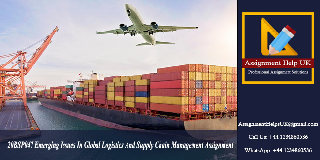 20BSP047 Emerging Issues In Global Logistics And Supply Chain Management Assignment 