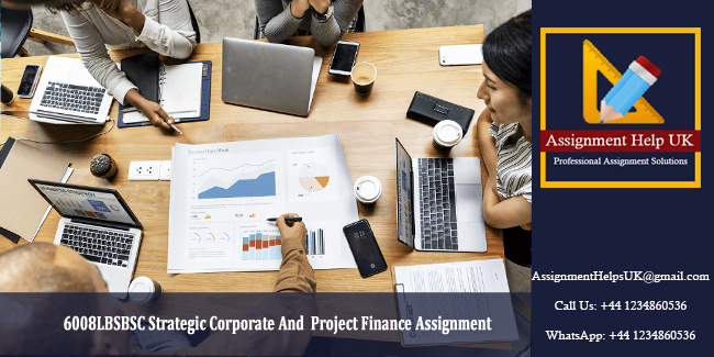 6008LBSBSC Strategic Corporate And  Project Finance Assignment 