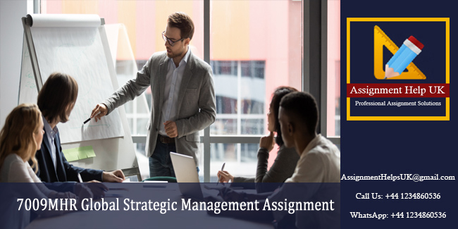 7009MHR Global Strategic Management Assignment