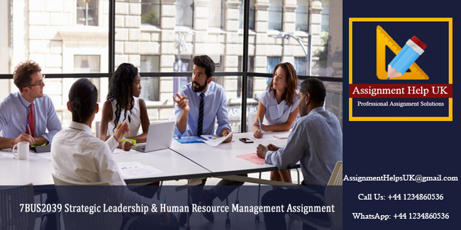 7BUS2039 Strategic Leadership & Human Resource Management Assignment