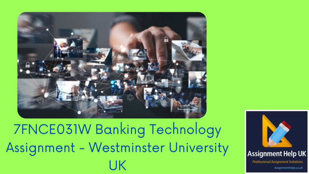 7FNCE031W Banking Technology Assignment - Westminster University UK