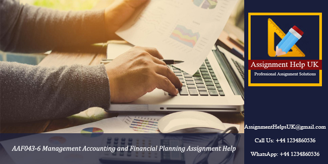 AAF043-6 Management Accounting and Financial Planning Assignment 