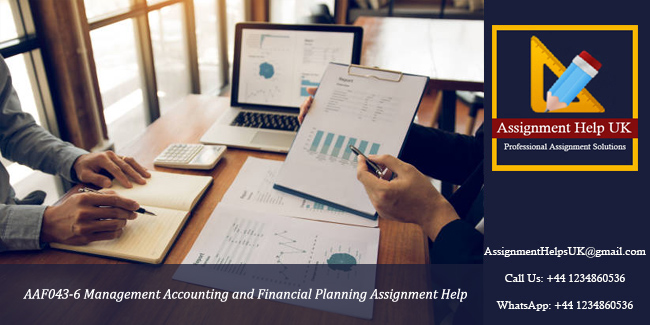 AAF043-6 Management Accounting and Financial Planning Assignment