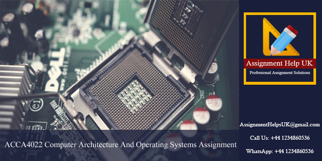 ACCA4022 Computer Architecture And Operating Systems Assignment