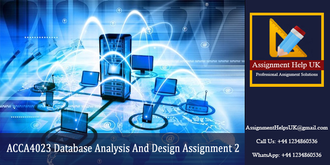 ACCA4023 Database Analysis And Design Assignment 2