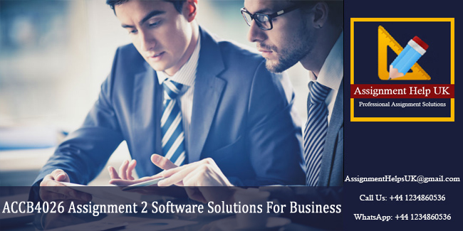 ACCB4026 Assignment 2 Software Solutions For Business