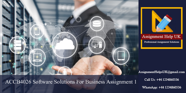 ACCB4026 Software Solutions For Business Assignment 1