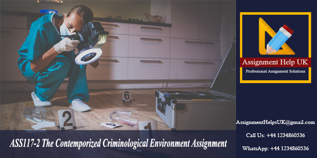 ASS117-2 The Contemporized Criminological Environment Assignment 