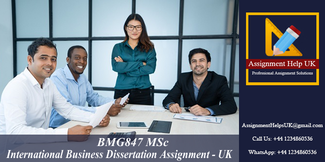 BMG847 MSc International Business Dissertation Assignment 