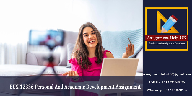 BUSI12336 Personal And Academic Development Assignment 