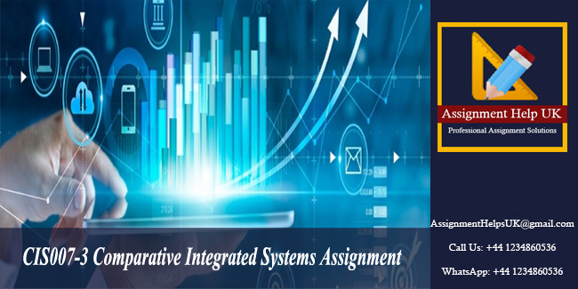 CIS007-3 Comparative Integrated Systems Assignment 