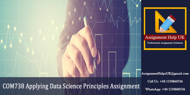 COM738 Applying Data Science Principles Assignment 