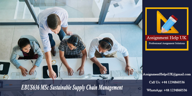 EBUS636 MSc Sustainable Supply Chain Management Assignment