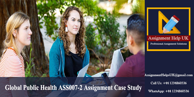 Global Public Health ASS007-2 Assignment Case Study