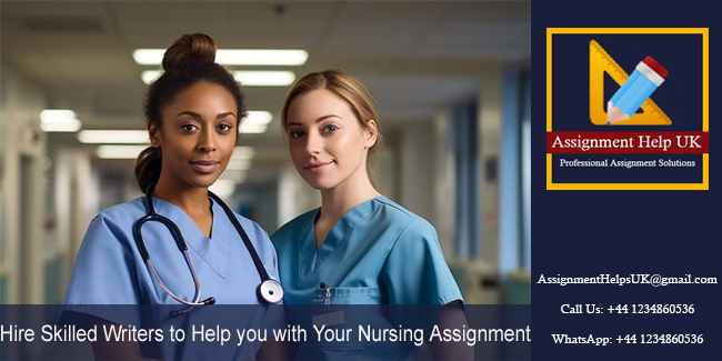 Hire Skilled Writers to Help you with Your Nursing Assignment. 