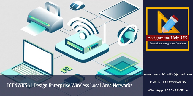 ICTNWK561 Design Enterprise Wireless Local Area Networks Assignment 