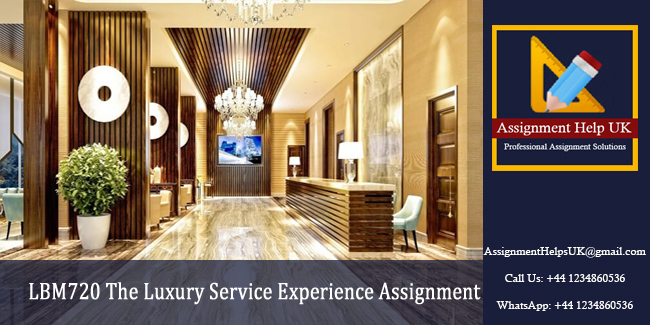 LBM720 The Luxury Service Experience Assignment 
