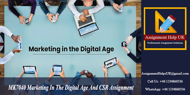 MK7040 Marketing In The Digital Age And CSR Assignment 