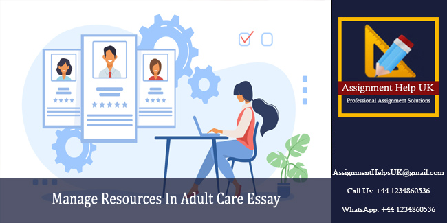 Manage Resources In Adult Care Essay 