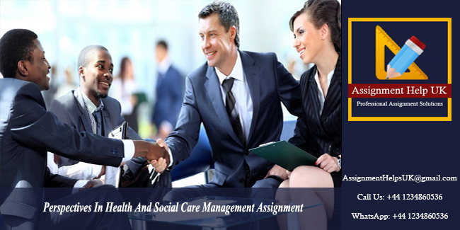 Perspectives In Health And Social Care Management Assignment 