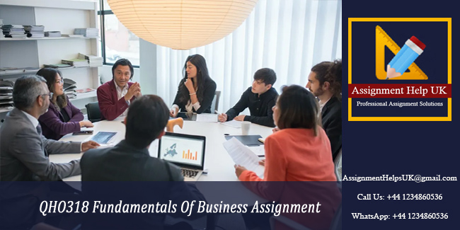 QHO318 Fundamentals Of Business Assignment