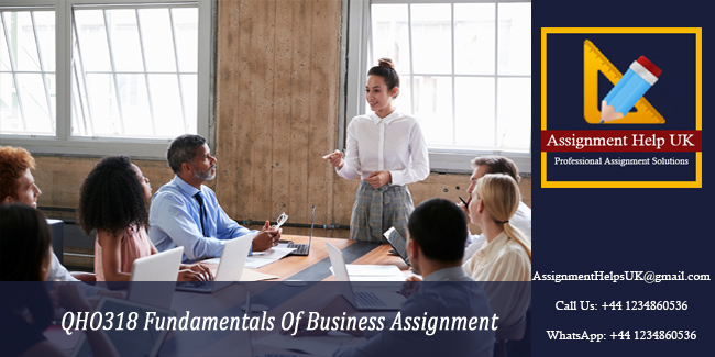 QHO318 Fundamentals Of Business Assignment