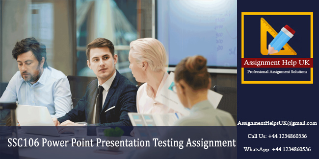 SSC106 Power Point Presentation Testing Assignment 