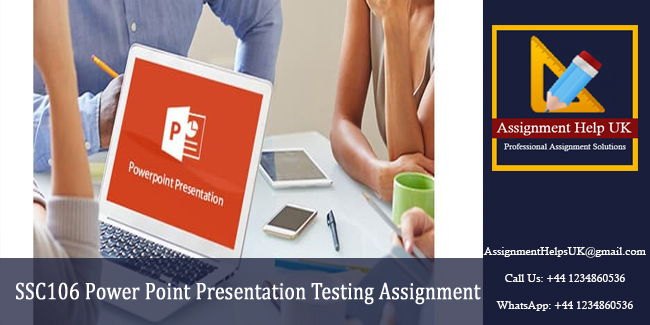 SSC106 Power Point Presentation Testing Assignment 